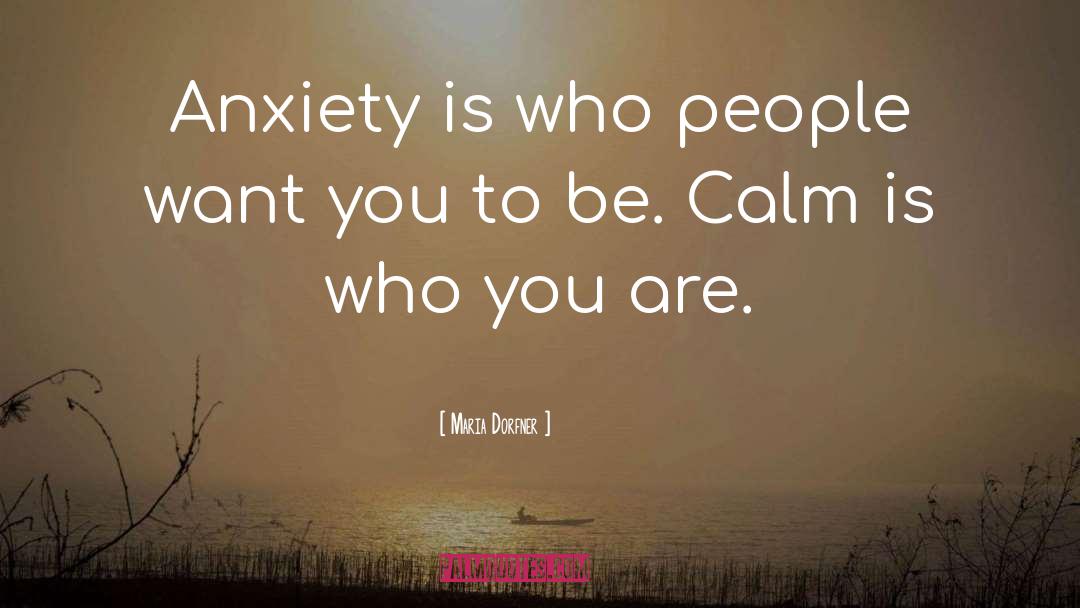 Be Calm quotes by Maria Dorfner