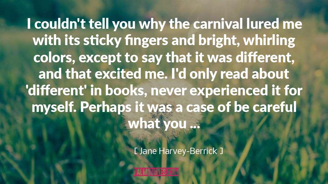 Be Careful quotes by Jane Harvey-Berrick