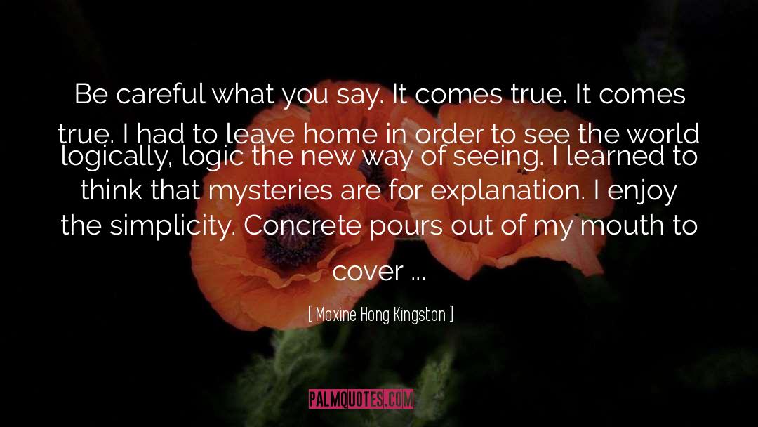Be Careful quotes by Maxine Hong Kingston