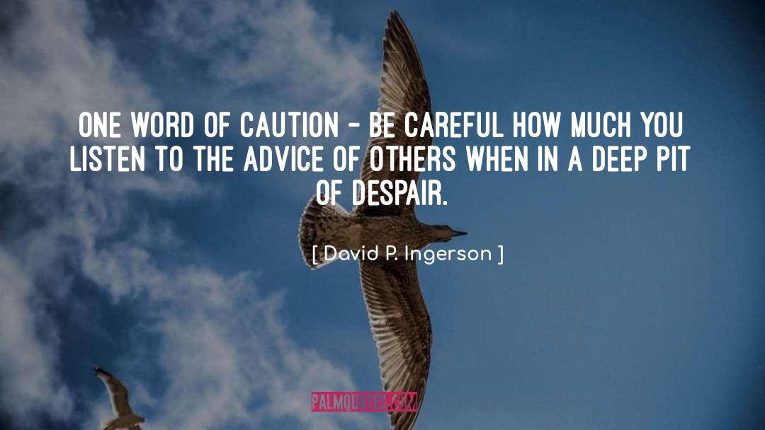 Be Careful quotes by David P. Ingerson