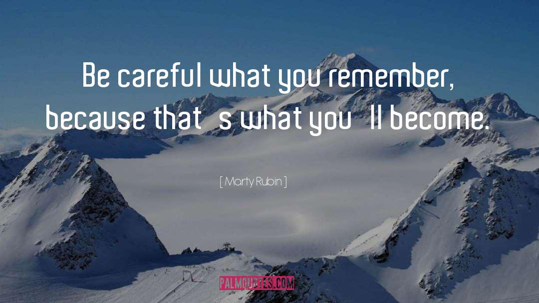 Be Careful quotes by Marty Rubin