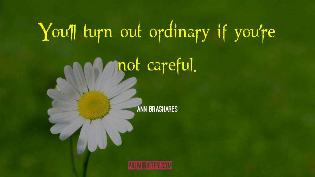 Be Careful What You Wish For Others quotes by Ann Brashares