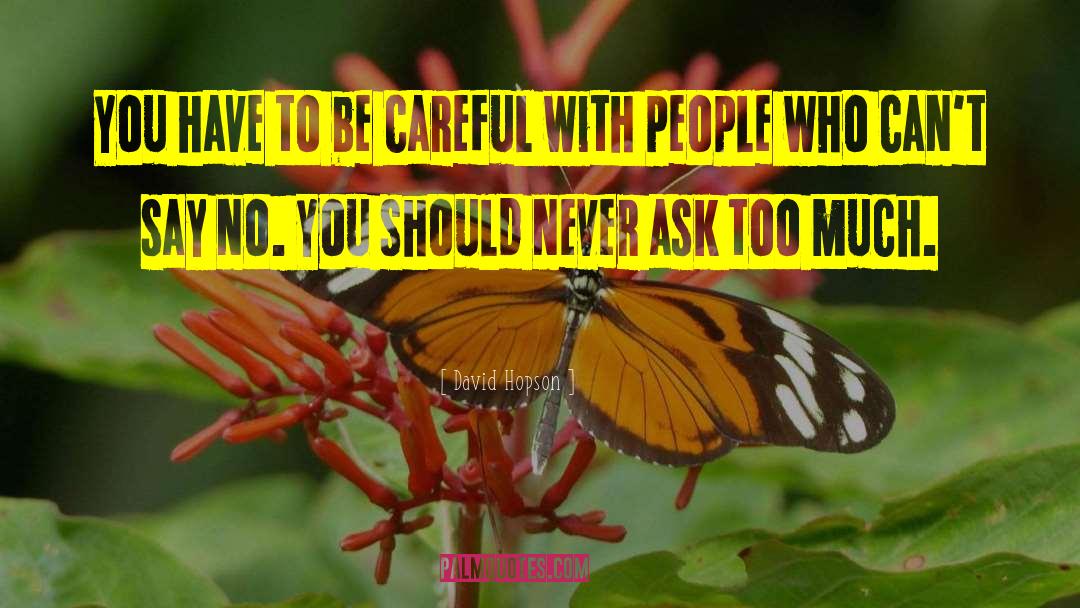 Be Careful With People quotes by David Hopson