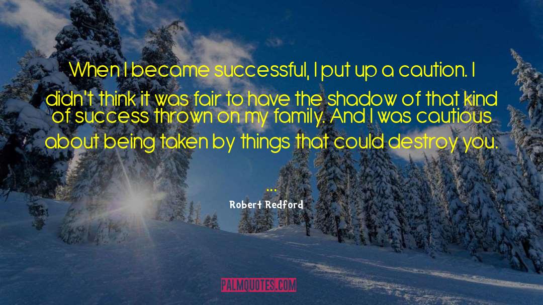 Be Cautious quotes by Robert Redford