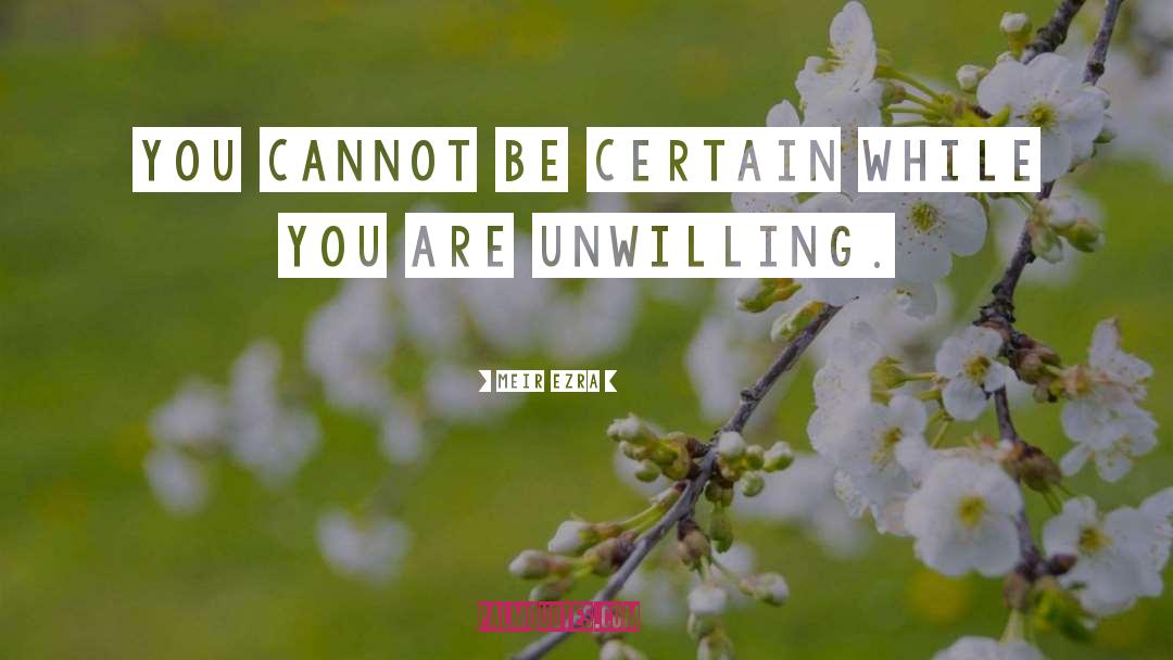 Be Certain quotes by Meir Ezra