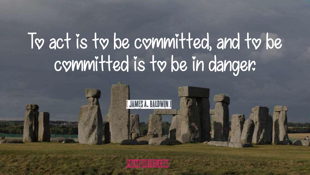 Be Committed quotes by James A. Baldwin