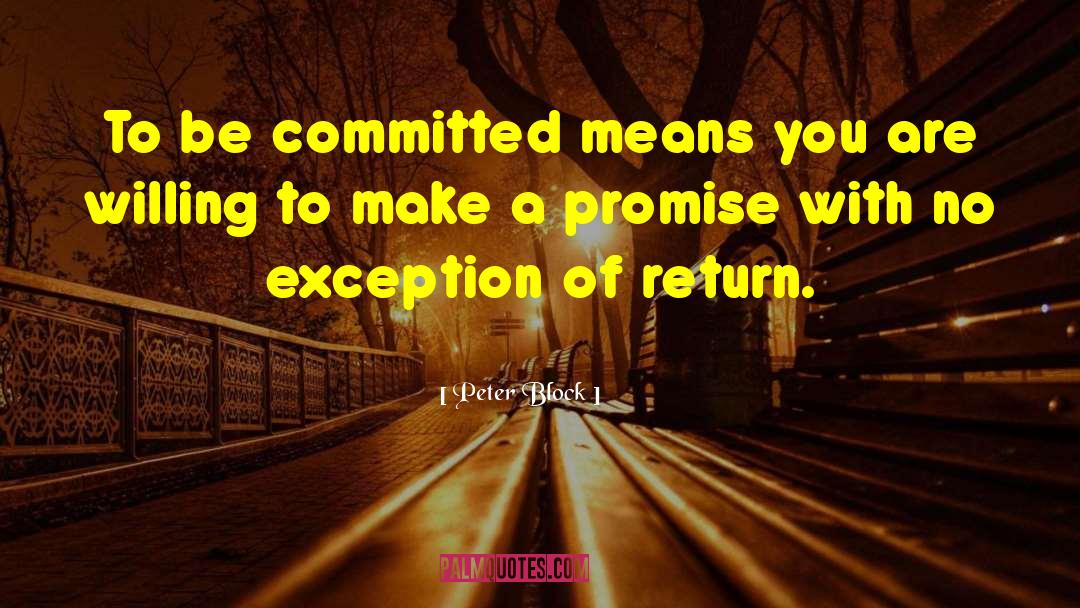 Be Committed quotes by Peter Block