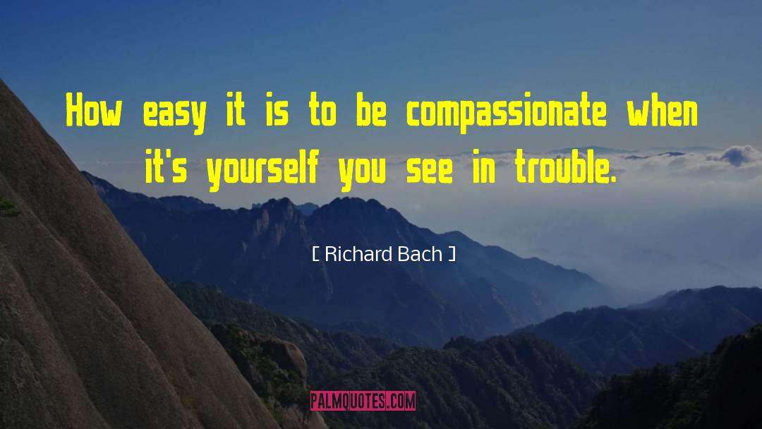 Be Compassionate quotes by Richard Bach