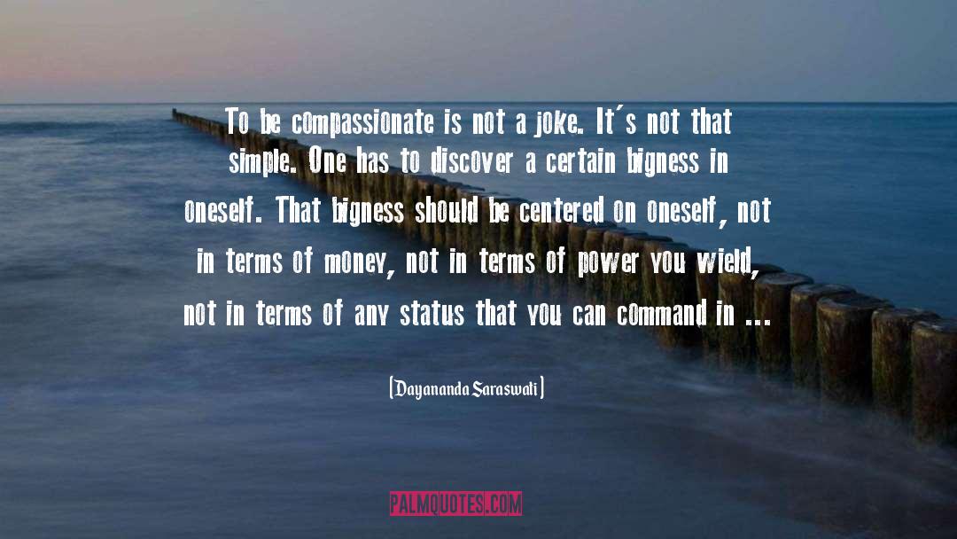 Be Compassionate quotes by Dayananda Saraswati