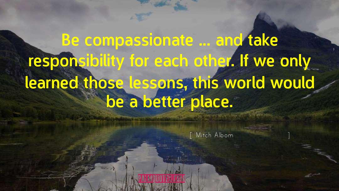Be Compassionate quotes by Mitch Albom