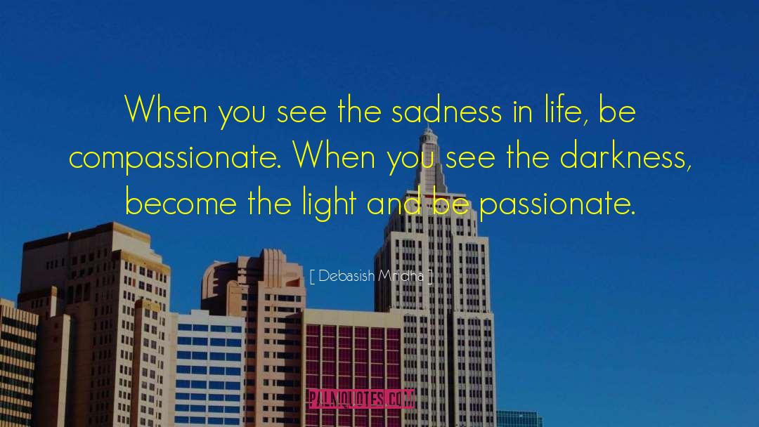 Be Compassionate quotes by Debasish Mridha