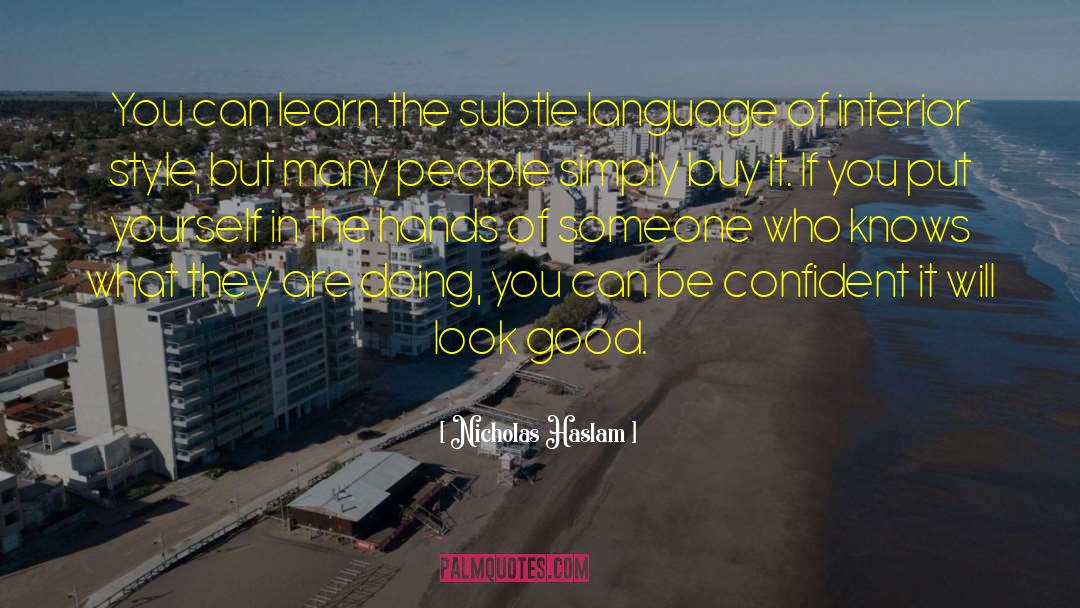 Be Confident quotes by Nicholas Haslam