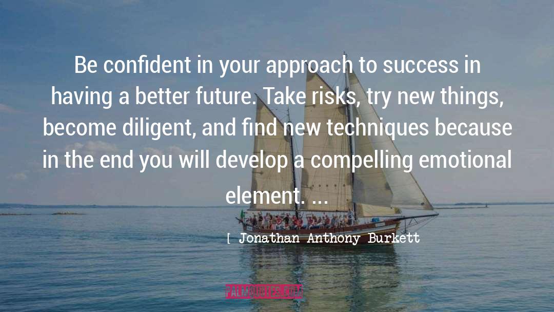 Be Confident quotes by Jonathan Anthony Burkett