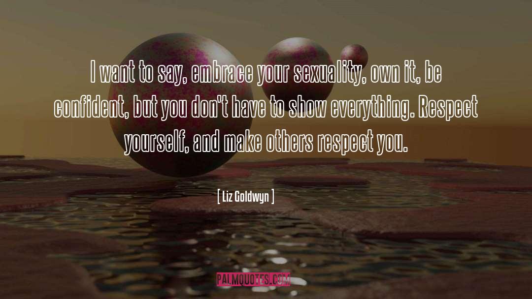 Be Confident quotes by Liz Goldwyn
