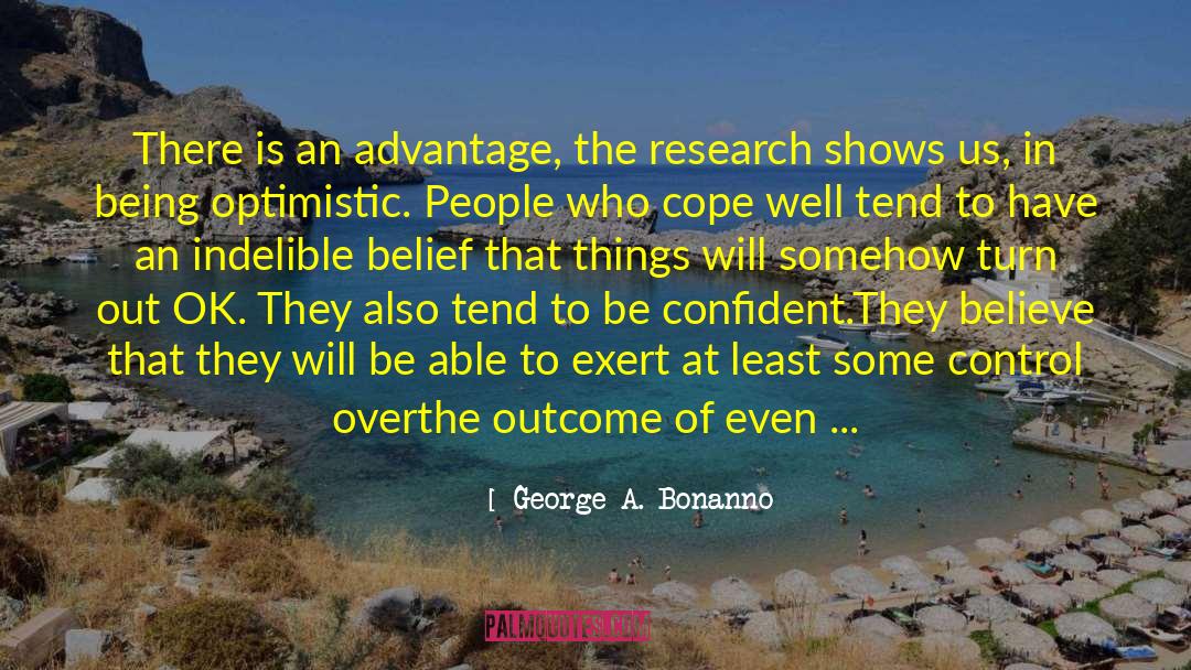 Be Confident quotes by George A. Bonanno