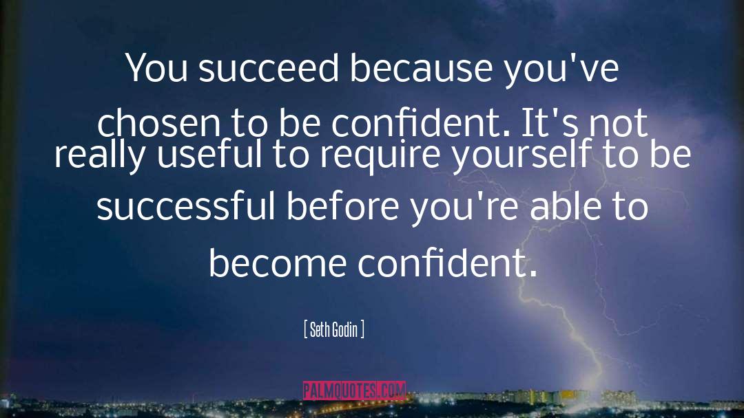 Be Confident quotes by Seth Godin