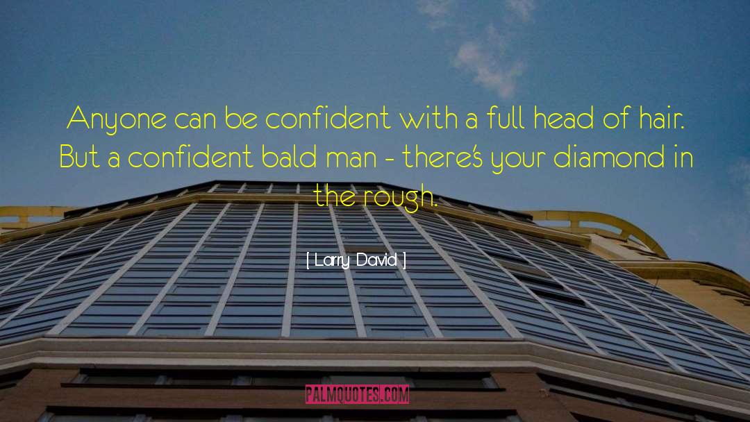 Be Confident quotes by Larry David