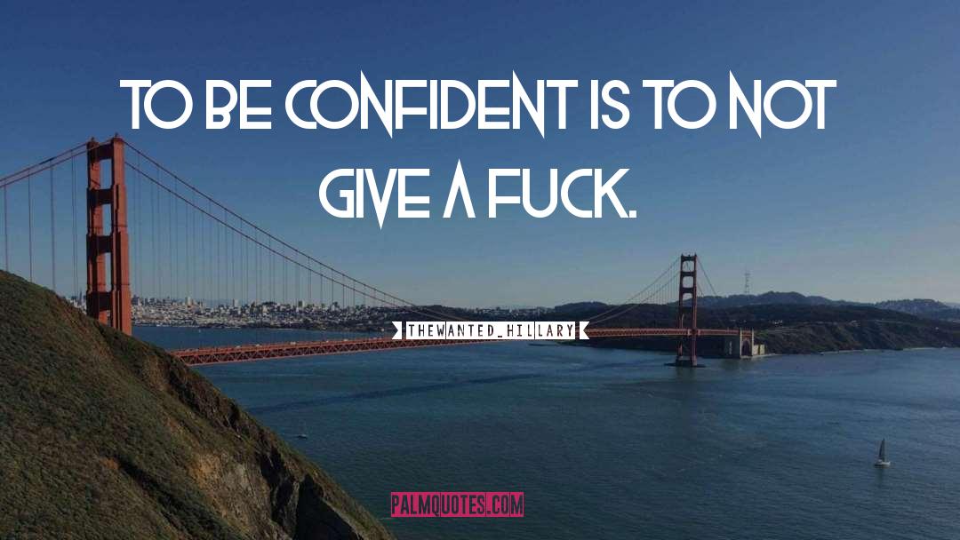 Be Confident quotes by Thewanted_Hillary
