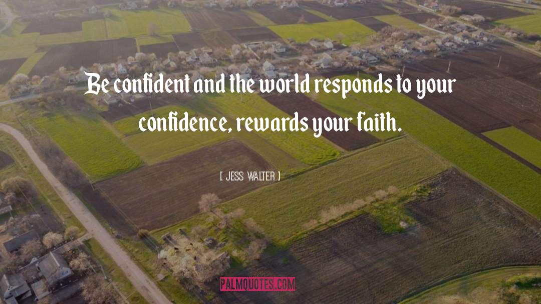 Be Confident quotes by Jess Walter