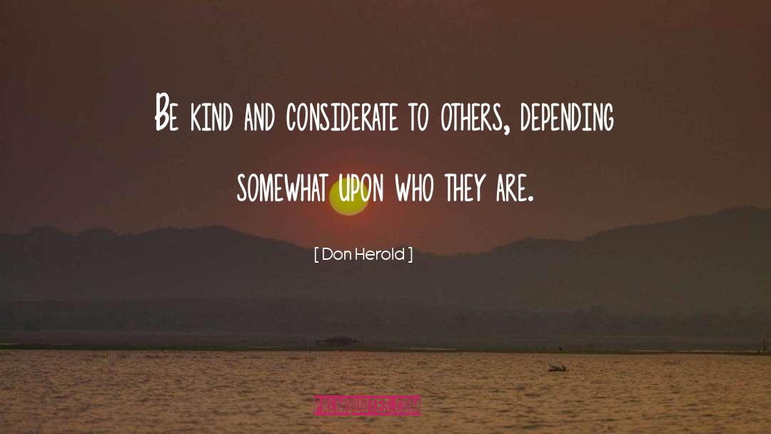 Be Considerate quotes by Don Herold