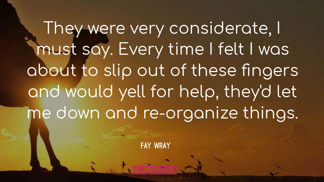 Be Considerate quotes by Fay Wray