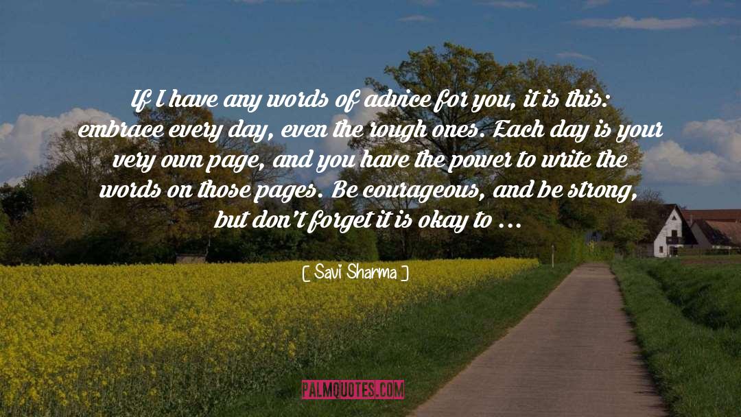 Be Courageous quotes by Savi Sharma