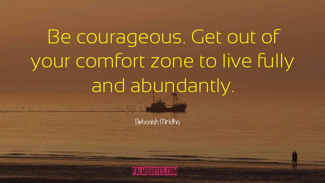 Be Courageous quotes by Debasish Mridha