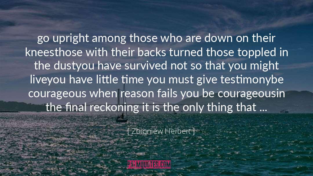 Be Courageous quotes by Zbigniew Herbert