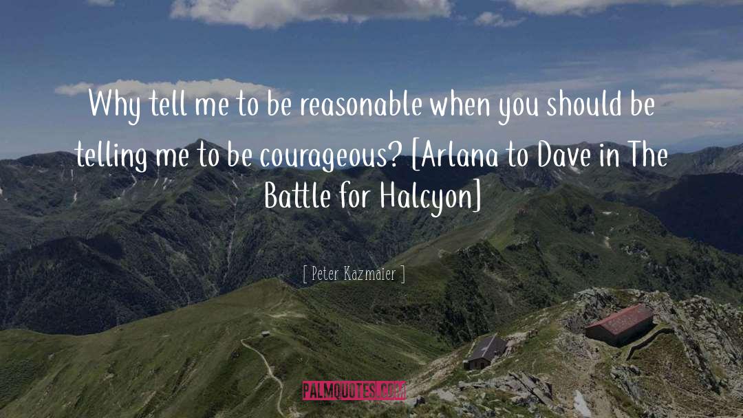 Be Courageous quotes by Peter Kazmaier