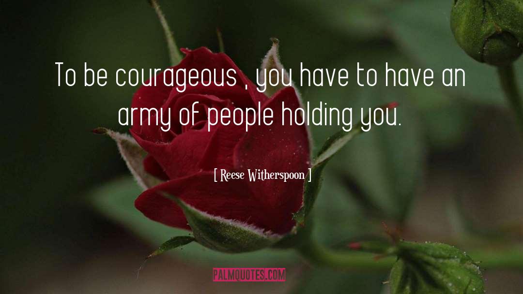 Be Courageous quotes by Reese Witherspoon