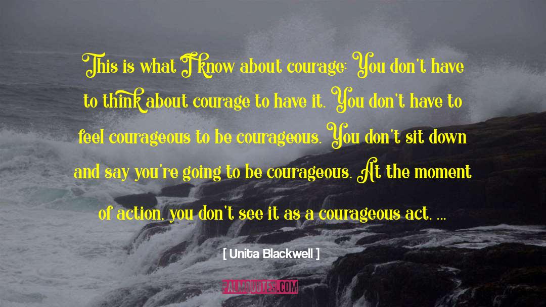 Be Courageous quotes by Unita Blackwell