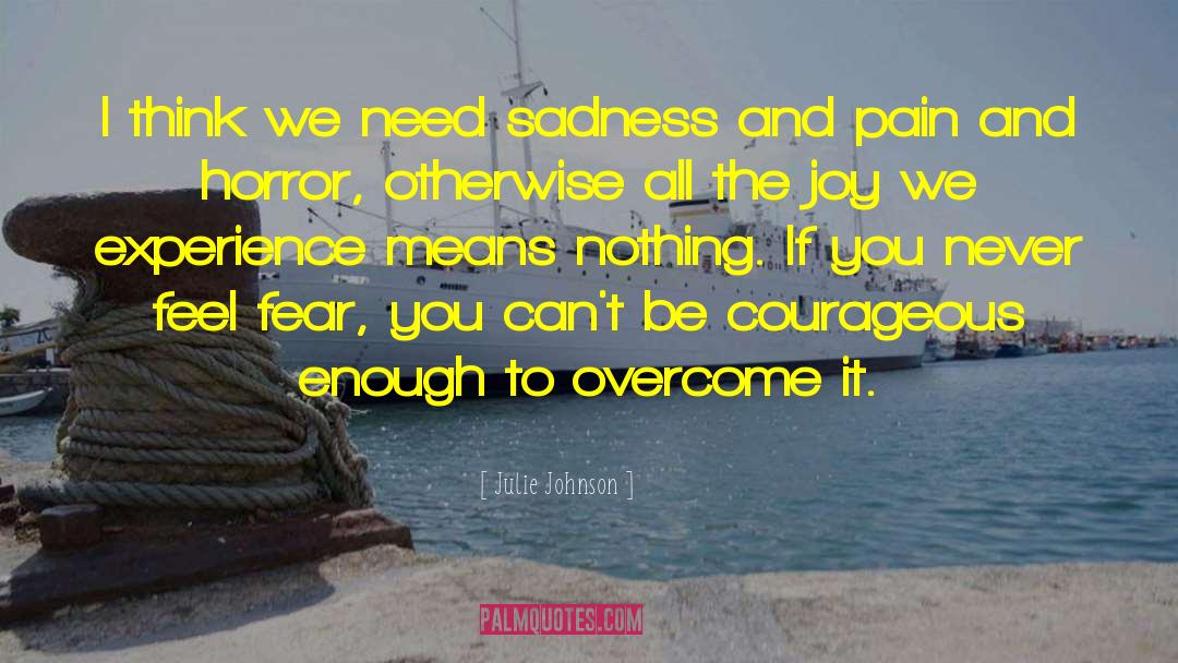 Be Courageous quotes by Julie Johnson