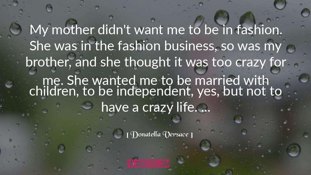 Be Crazy With Love quotes by Donatella Versace