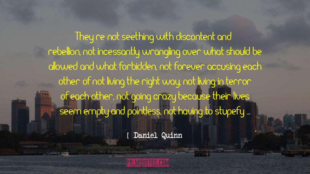 Be Crazy With Love quotes by Daniel Quinn