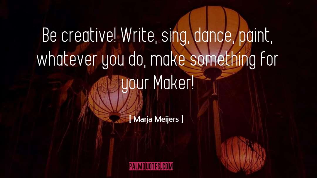 Be Creative quotes by Marja Meijers