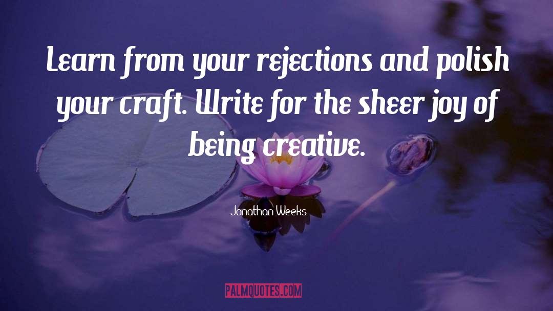 Be Creative quotes by Jonathan Weeks