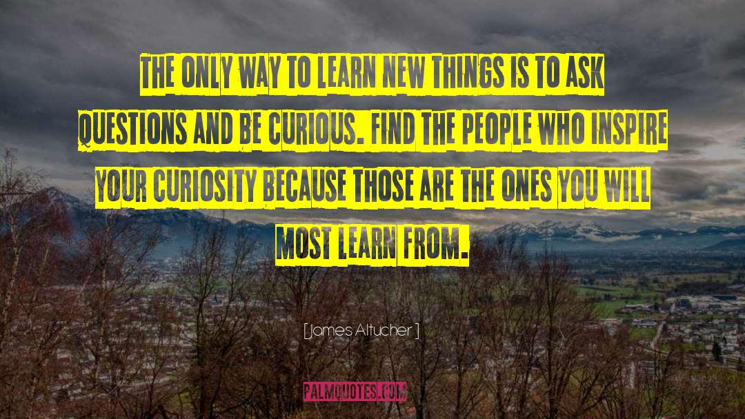 Be Curious quotes by James Altucher