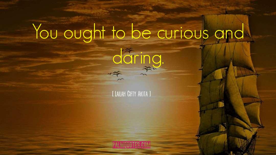 Be Curious quotes by Lailah Gifty Akita