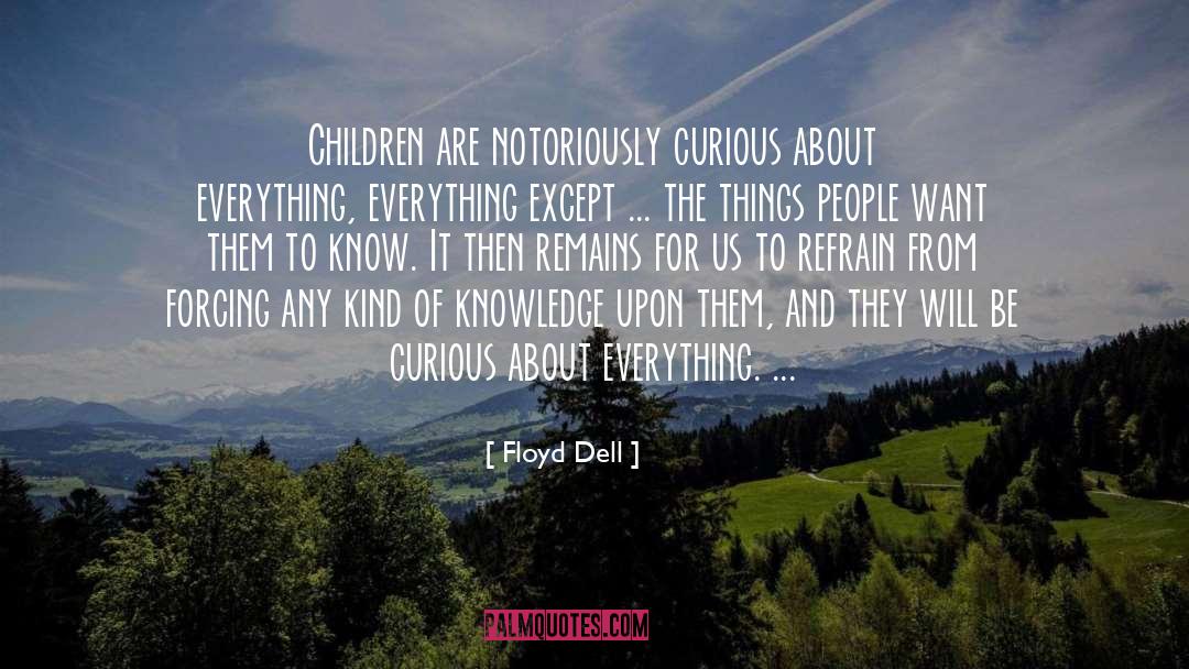 Be Curious quotes by Floyd Dell