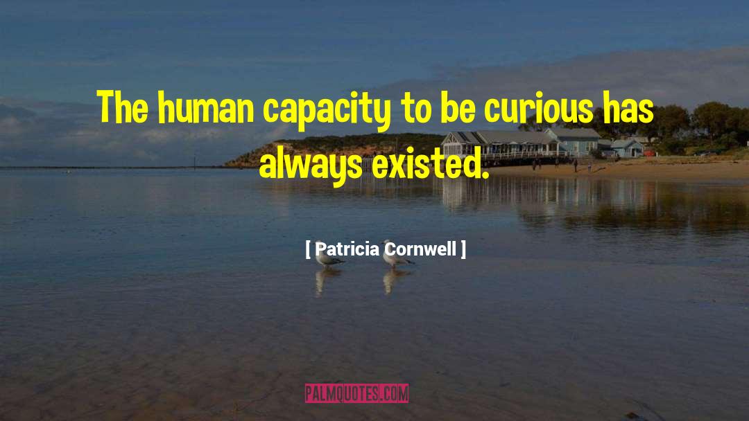 Be Curious quotes by Patricia Cornwell