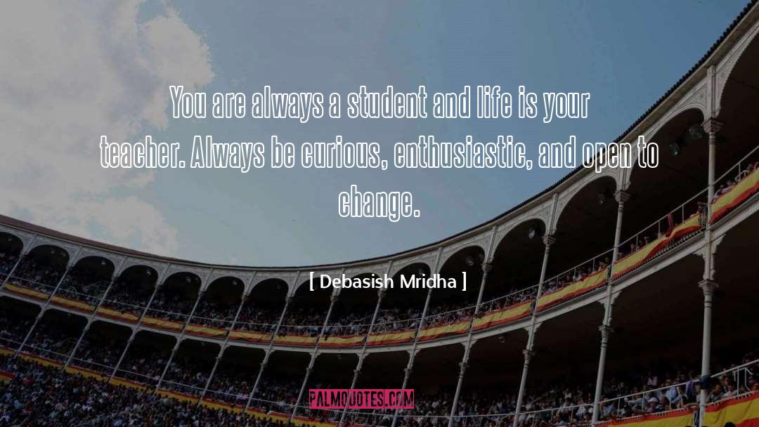 Be Curious quotes by Debasish Mridha