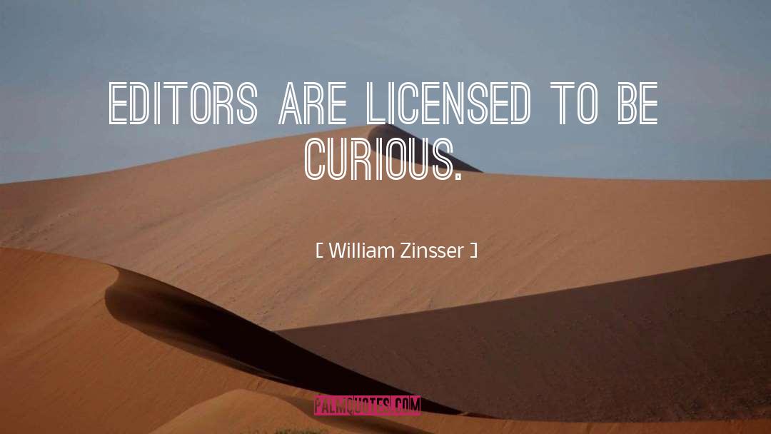 Be Curious quotes by William Zinsser