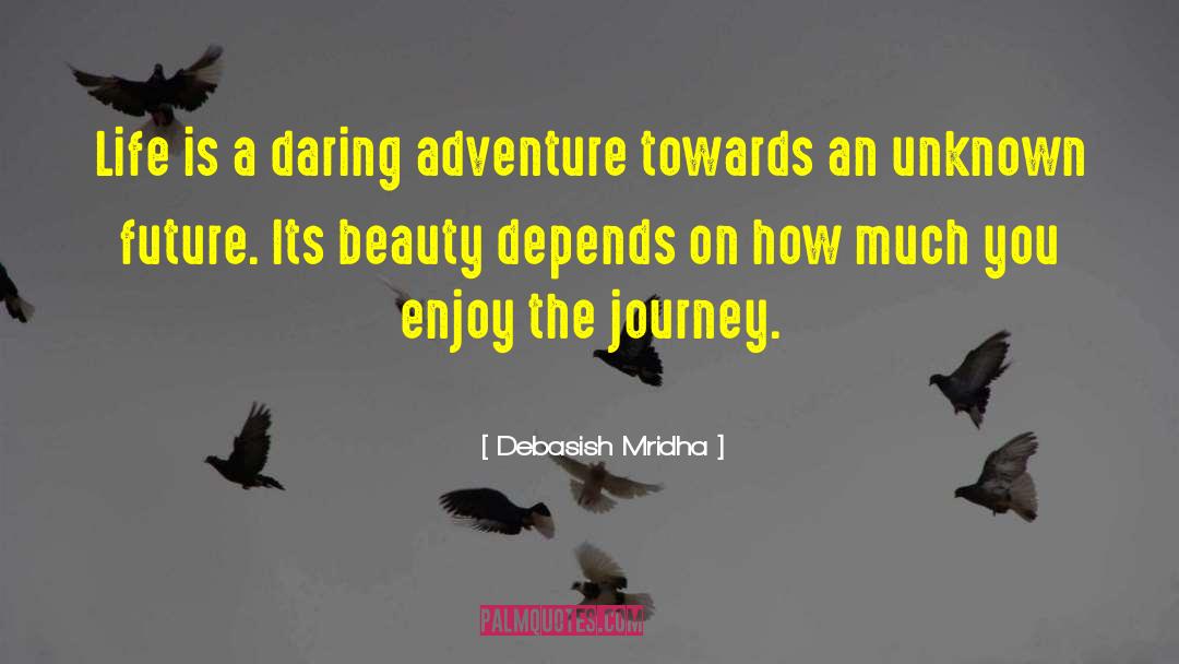 Be Daring quotes by Debasish Mridha