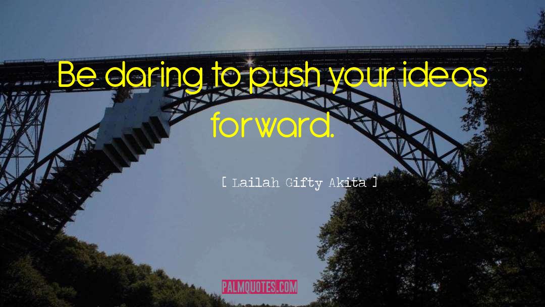 Be Daring quotes by Lailah Gifty Akita