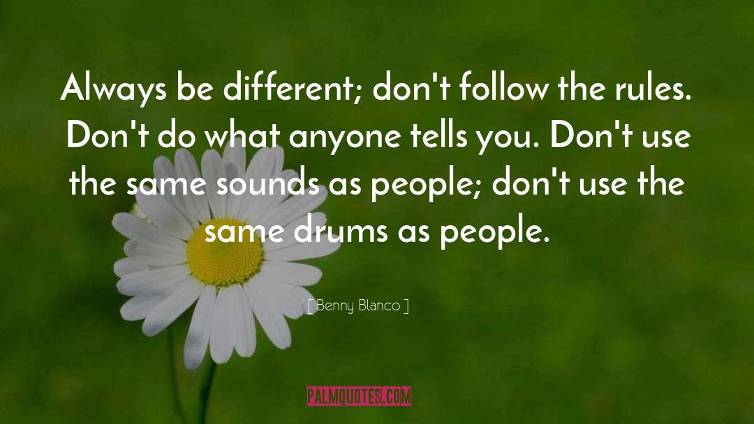 Be Different quotes by Benny Blanco