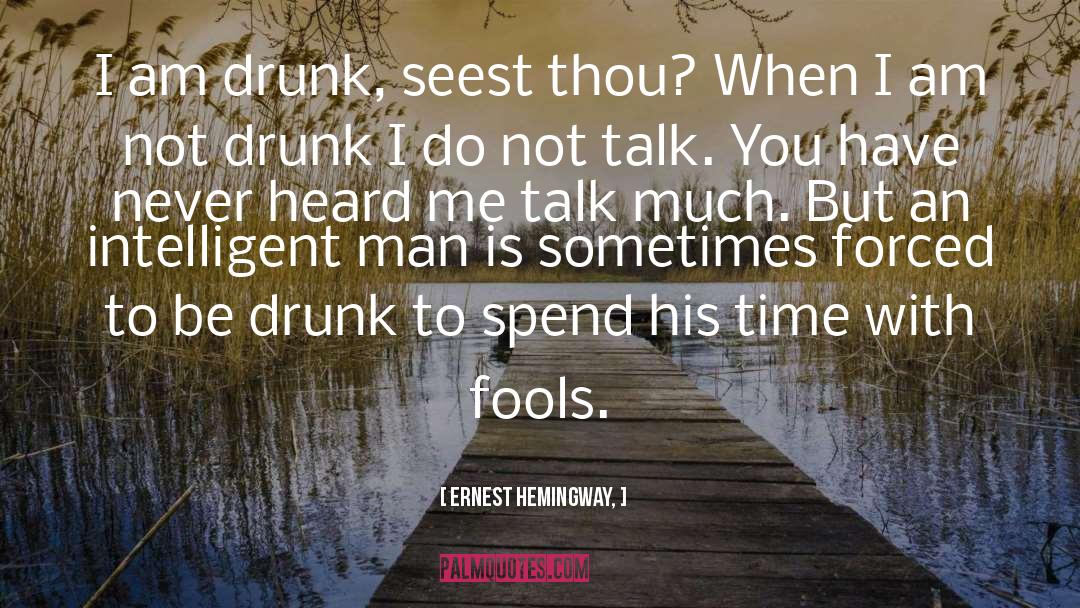 Be Drunk quotes by Ernest Hemingway,