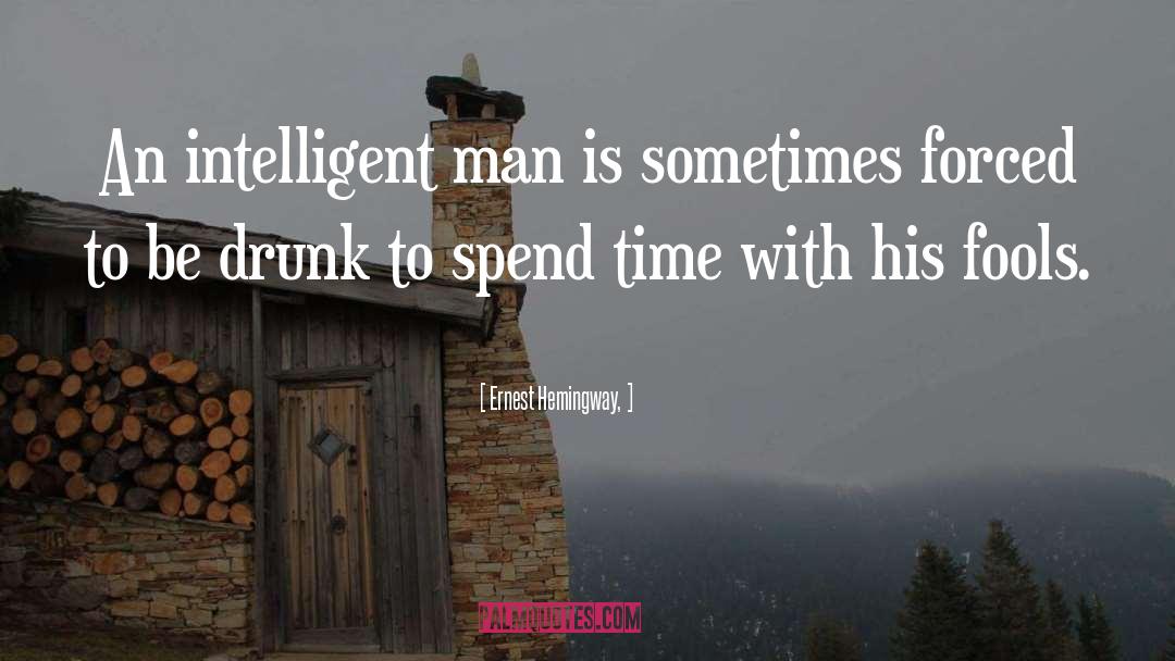 Be Drunk quotes by Ernest Hemingway,