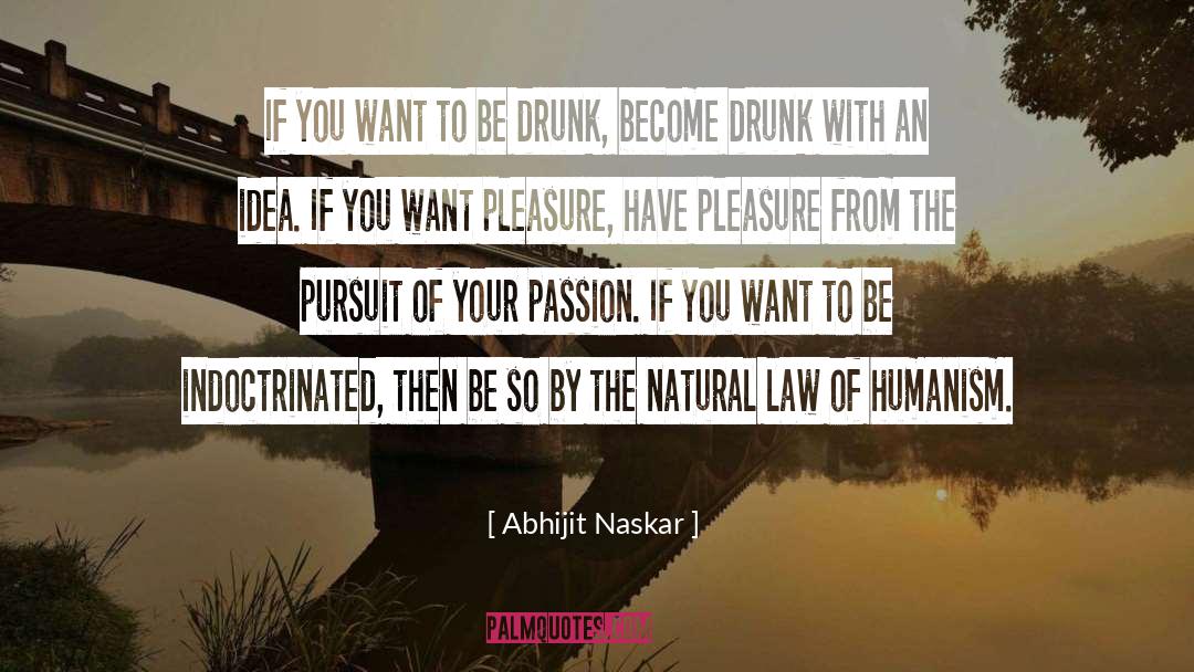 Be Drunk quotes by Abhijit Naskar