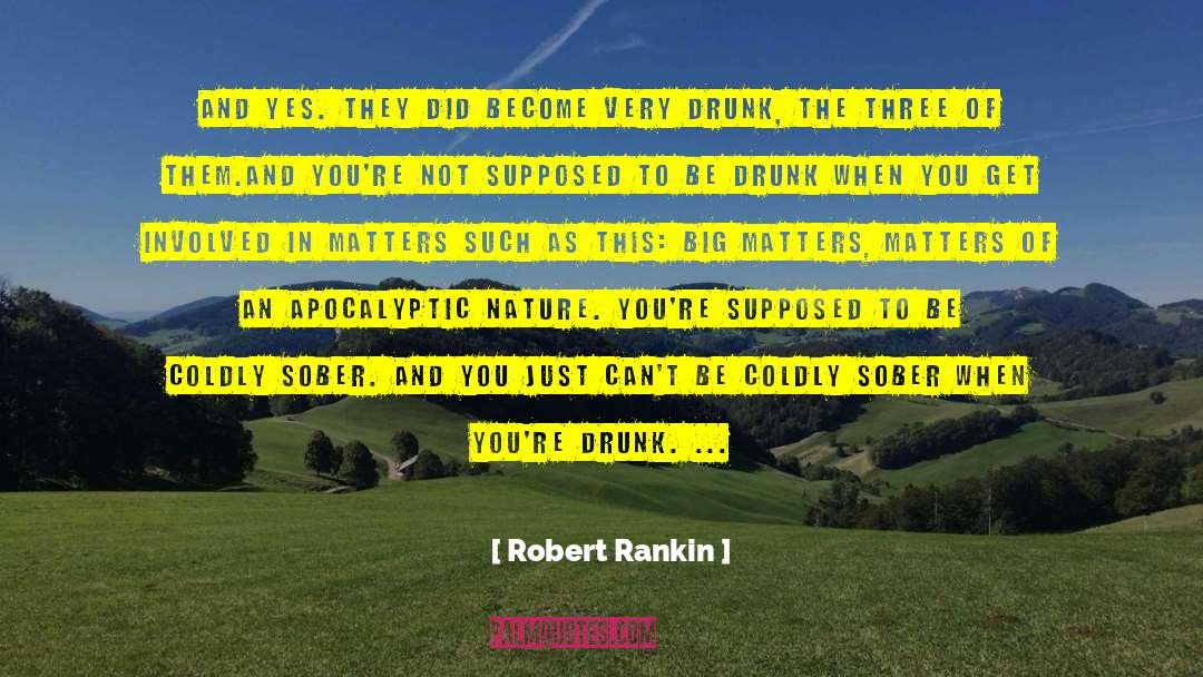 Be Drunk quotes by Robert Rankin