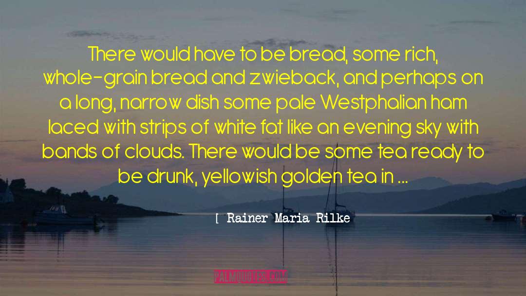 Be Drunk quotes by Rainer Maria Rilke